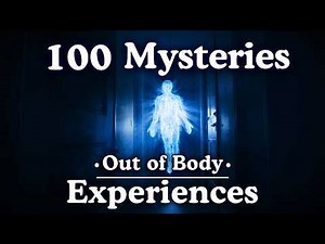 Out of Body Experiences | 100 Mysteries to Fall Asleep To