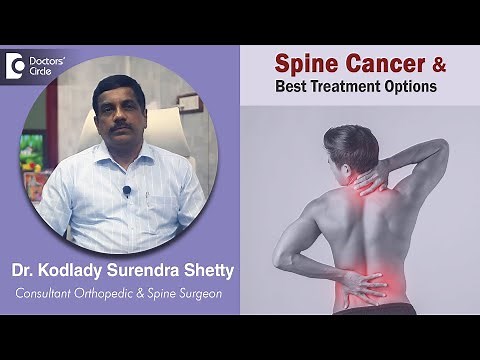 Spine Cancer. Causes, Symptoms and Treatment - Dr. Kodlady Surendra Shetty |Doctors' Circle