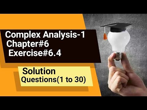 Complex Analysis-1 exercise#6.4 solution questions(1 to 30)