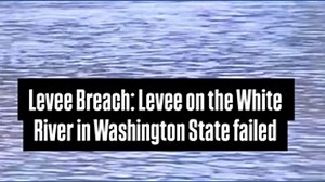 Levee breach in Washington state