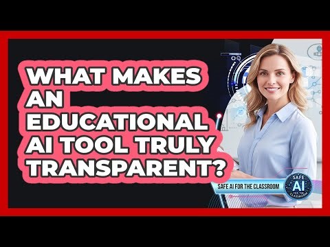 What Makes an Educational AI Tool Truly Transparent?
