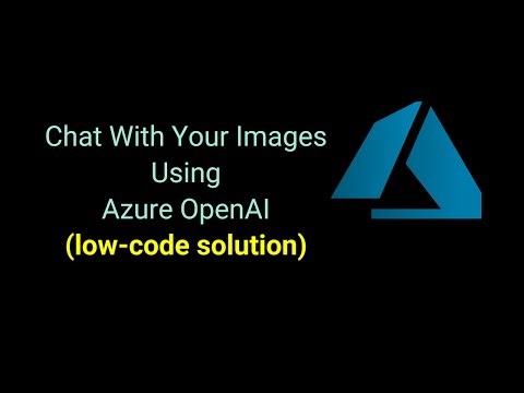 Chat With Your Images Using Azure OpenAI - low-code solution