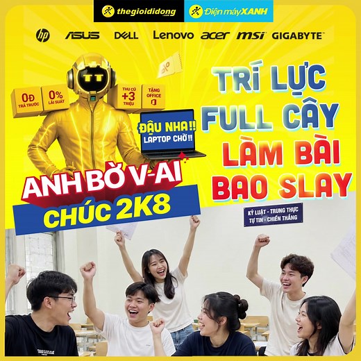 Bao ngày tháng ôn luyện vất vả đã qua, thời khắc để các sĩ tử chứng minh bản lĩnh của mình đã cận kề. Anh Bờ V-AI chúc các bạn: TRÍ LỰC FULL CÂY - LÀM BÀI BAO SLAY! 🎯💯 Quyết tâm chiến hết mình để hoàn thành kỳ thi thật như ý nhé! Laptop cực xịn và ưu đãi đỉnh cao đã sẵn sàng để tiếp sức cho bạn bứt phá: ✅ Trả trước 0đ - Trả chậm 0% lãi suất. ✅ Tặng bộ Microsoft Office chính hãng. ✅ Thu cũ đổi mới, trợ giá đến 3 TRIỆU. ✅ Tân sinh viên đổi điểm thi giảm đến 3 TRIỆU. ✅ Học sinh - Sinh viên - Giáo
