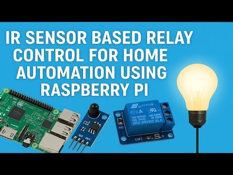 Controlling Relay with IR Sensor using Raspberry Pi | Home Automation Project
