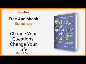 Change Your Questions, Change Your Life by Marilee G. Adams: 8 Minute Summary