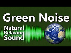 Green Noise | Sleep Well to Earth's Average Sound