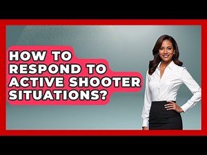 How To Respond To Active Shooter Situations? - Law Enforcement Insider