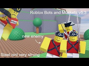 Roblox Bots vs Muskets v5.3: The Update (Ironic the guy named Steel isnt strong)