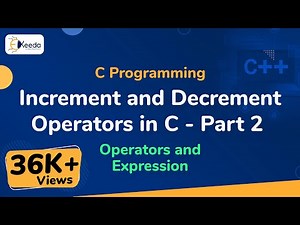 Increment and Decrement Operators in C - Part 2 - Operators and Expressions - C Programming