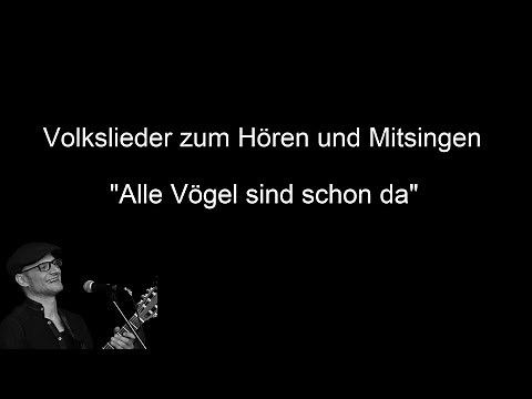 Alle Vögel sind schon da - Volkslieder mit Text zum Hören und Mitsingen
