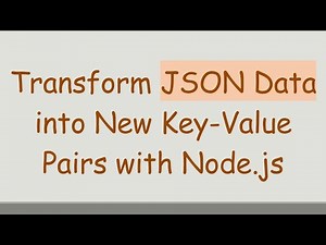 Transform JSON Data into New Key-Value Pairs with Node.js