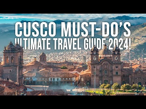Cusco Travel Guide 2024: 8 Essential Things to Do & Know