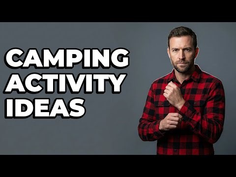 What Activities Should I Plan For Camping?