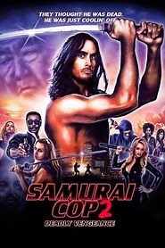 Samurai Cop 2: Deadly Vengeance (2015) - AZ Movies