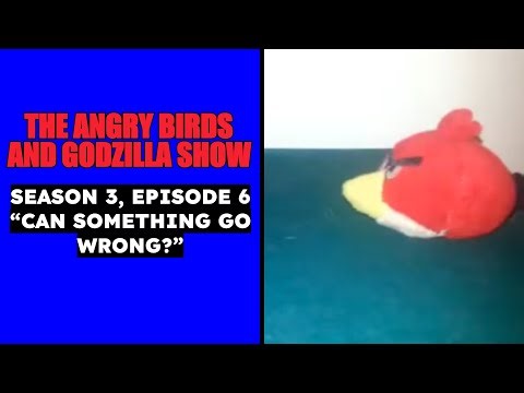The Angry Birds And Godzilla Show | S3E6 | "Can Something Go Wrong?" (Remastered)