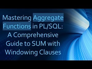 Mastering Aggregate Functions in PL/SQL: A Comprehensive Guide to SUM with Windowing Clauses