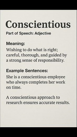 Conscientious (/ˌkɒn.ʃiˈen.ʃəs/) (Adjective): Wishing to do what is right; careful, thorough, and...