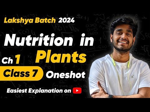 Class 7 Science Chapter 1 - Nutrition in Plants Oneshot Explanation | NCERT Class 7 Sci Chapter 1
