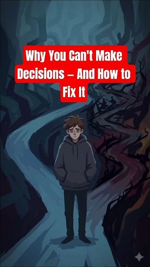 Why You Can't Make Decisions — And How to Fix It