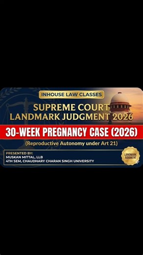 INHOUSE LAW CLASSES | MUSKAN MITTAL LLB 4TH SEM FROM CHAUDHARY CHARAN SINGH UNIVERSITY CASE NAME - 30-Week Pregnancy Case (2026) (Reproductive Autonomy under... | Instagram