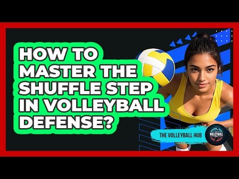 How To Master The Shuffle Step In Volleyball Defense?