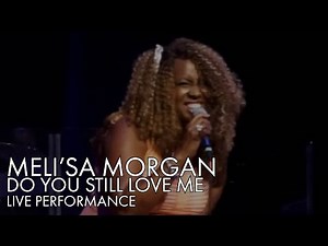 Meli'sa Morgan | Do You Still Love Me | BEST LIVE PERFOAMNCE