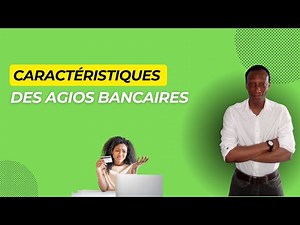 Quelles sont les caractéristiques des agios bancaires ?