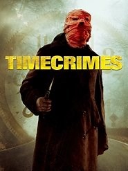 Timecrimes (2007) - AZ Movies