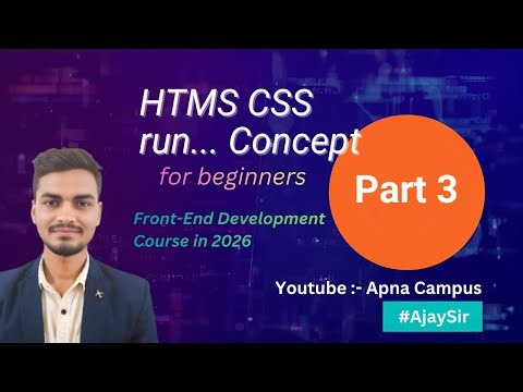 HTML CSS Part 3 | Frontend Development Course 2026 for Beginners #AjaySir @Apna_Campus ​