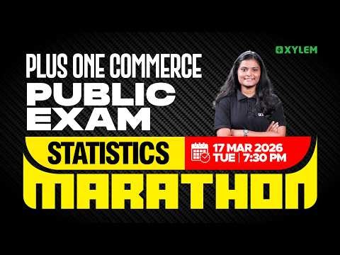 Plus One Commerce Public Exam - Statistics | MARATHON | Xylem Plus One Commerce