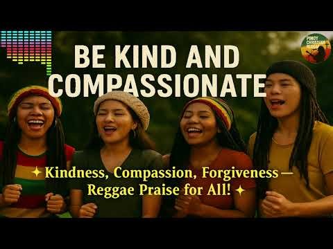 Be Kind and Compassionate - Ephesians 4:32