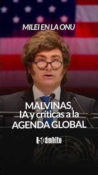 MILEI EN LA ONU: MALVINAS, IA Y CRÍTICAS A LA AGENDA GLOBAL