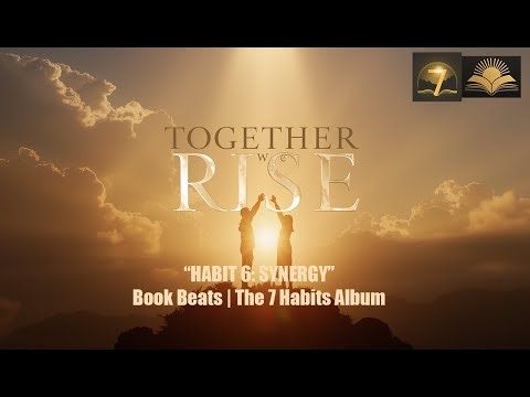 Together We Rise | Habit 6: Synergy & Creative Cooperation | Book Beats 7 Habits Album