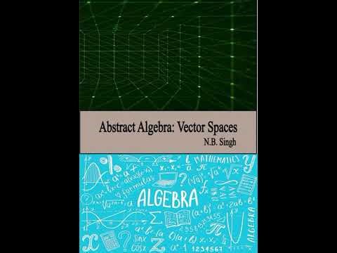 Abstract Algebra: Vector Spaces - N.B. Singh