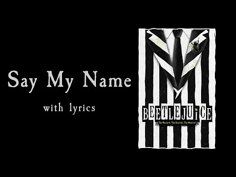 Say My Name (Beetlejuice) With Lyrics