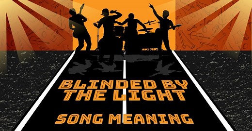 Meaning Of "Blinded By The Light" By Manfred Mann's Earth Band