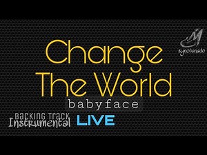 CHANGE THE WORLD | LIVE [ BABYFACE | ERIC CLAPTON ] INSTRUMENTAL | MINUS ONE