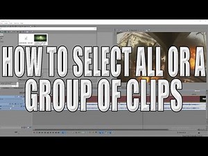 How to select all or a group of clips in Sony Vegas! (Tutorial)