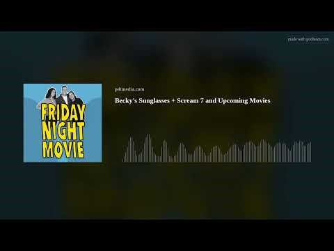Becky's Sunglasses + Scream 7 and Upcoming Movies