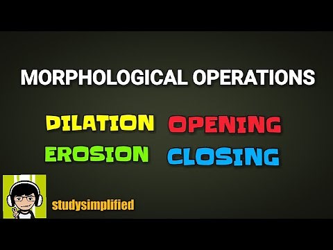 MORPHOLOGICAL operations- Dilation, Erosion, Opening, Closing