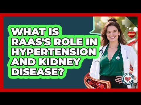 What Is RAAS's Role In Hypertension And Kidney Disease? - Hypertension Help Hub