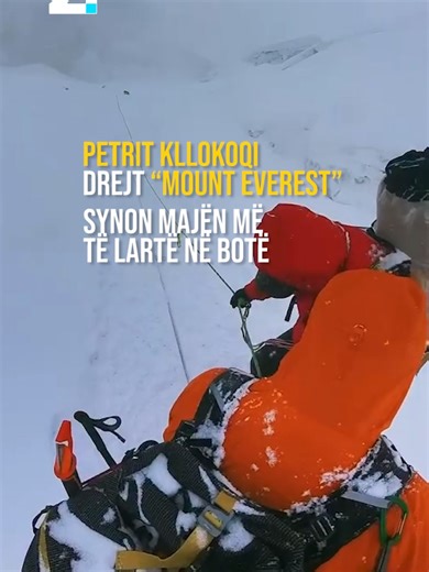Ngjitja në Mount Everest: Petrit Kllokoqi sfidon majën më të lartë