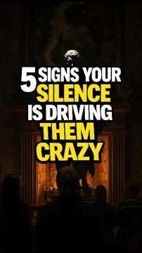 5 Signs Your Silence is Driving Them Crazy