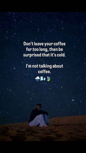 Don't leave your coffee for too long, then be surprised that it's cold. #motivation