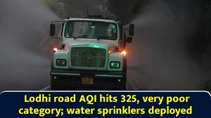Lodhi road AQI hits 325, very poor category; water sprinklers deployed