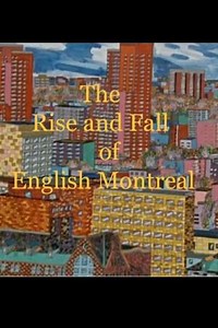 The Rise and Fall of English Montreal - Movie