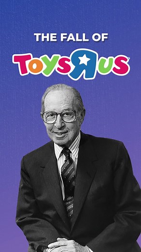 The Rise and Fall of Toys R Us