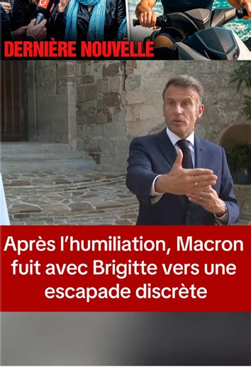 Après l’humiliation, Macron fuit avec Brigitte vers une escapade discrète