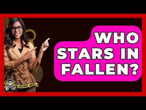 Who Stars In Fallen? - The Crime Reel