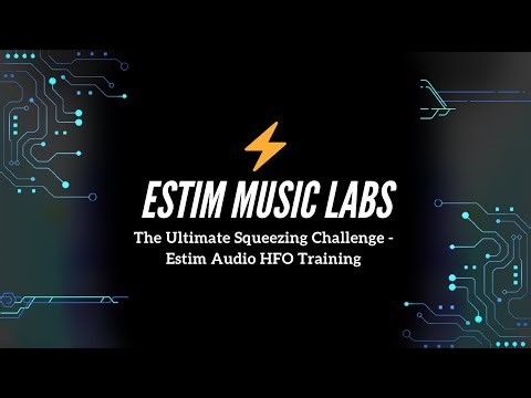 The Ultimate Squeezing Challenge - Estim Audio HFO Training